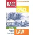 Race, Space, and the Law: Unmapping a White Settler Society