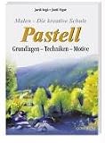 Pastell. Malen - Die kreative Schule: Grundlagen - Techniken - Motive - Jordi Seg�