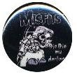 MISFITS - Die Die My Darling - Button / Pin