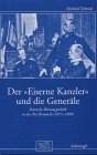 Der Eiserne Kanzler und die Generäle.