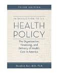 Introduction to U.S. Health Policy: The Organization, Financing, and Delivery of Health Care in America 3th (third) edition