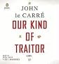 Our Kind of Traitor: A Novel By John le Carre(A)/Robin Sachs(N) [Audiobook]