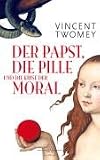 Produkt-Bild: Der Papst, die Pille und die Krise der Moral