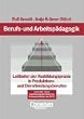 Berufs- und Arbeitsp�dagogik: Leitfaden der Ausbildungspraxis in Produktions- und Dienstleistungsberufen