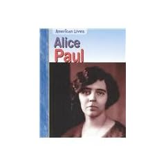 Alice Paul (American Lives (Heinemann Hardcover))