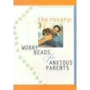 Click here to buy The Rosary: Worry Beads for Anxious Parents by  Patricia M. Robertson.