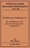 Die Ableitung der Strahlungsgesetze: Sieben Abhandlungen aus dem Gebiete der elektromagnetischen Strahlungstheorie - Max Planck