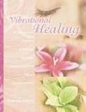 Vibrational Healing: Revealing the Essence of Nature through Aromatherapy and Essential Oils