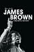 Black and Proud: The Life of James Brown