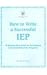 How to Write a Successful IEP: A Step -By-Step Guide for Developing Individual Education Programs