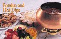 Fondue and Hot Dips- Cookbook