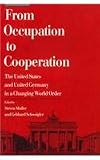 From occupation to cooperation : the United States and United Germany in a changing world order