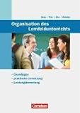 Organisation des Lernfeldunterrichts: Grundlagen - praktische Umsetzung - Leistungsbewertung - Susanne Beck, Christian Fritz, Klaus Otte, Heike Sch&auml;fer