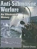 Anti-submarine Warfare: An Illustrated History