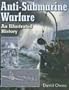 Anti-submarine Warfare: An Illustrated History