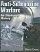  : Anti-submarine Warfare: An Illustrated History