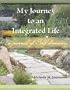 My Journey To An Integrated Life