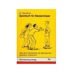 Spanisch f�r Besserwisser, Bd.1, Was den Deutschen am Spanischen spanisch vorkommt