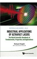 Industrial Applications of Ultrafast Lasers: The World Scientific Handbook of Fundamentals, Properties and Applications (Materials and Energy)
