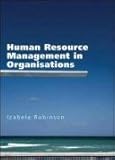Human resource management in organisations : the theory and practice of high performance