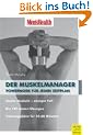 Men's Health: Der Muskelmanager - Powerwork f�r jeden Zeitplan: Powerwork f�r jeden Zeitplan. Starke Muskeln - weniger Fett. Die 120 besten �bungen. Trainingspl�ne f�r 10-60 Minuten