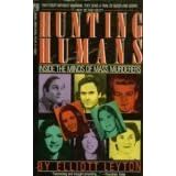 Hunting Humans: Inside the Minds of Mass Murderersby Elliott Leyton