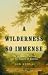 A Wilderness So Immense: The Louisiana Purchase and the Destiny of America