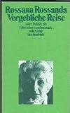 Vergebliche Reise oder Politik als Education Sentimentale. - Rossana Rossanda