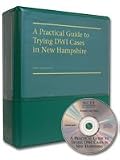 A Practical Guide to Trying DWI Cases in New Hampshire