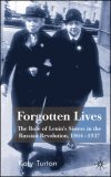 Forgotten Lives: The Role of Lenin's Sisters in the Russian Revolution, 1864-1937