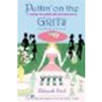 Puttin' on the Grits: A Guide to Southern Entertaining by Ford, Deborah [Plume, 2005] (Paperback) [Paperback]