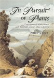 In Pursuit of Plants: Experiences of Nineteenth and Early Twentieth Century Plant Collectors
