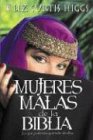 Mujeres Malas De LA Biblia: Lo Que Podemos Aprender De Ellas (Spanish Edition)