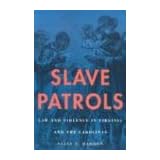 slave patrols law and violence in virginia and the carolinas harvard historical studies