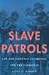 Slave Patrols: Law and Violence in Virginia and the Carolinas (Harvard Historical Studies)