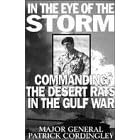 In the Eye of the Storm: Commanding the Desert Rats in the Gulf War