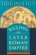 Ruling the Later Roman Empire (Revealing Antiquity)