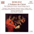 Berlioz: L`Enfance du Christ
