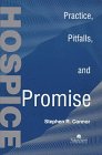 Hospice
 Practice
 Pitfalls
 Promise,
Stephen R. Connor