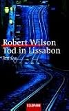 Tod in Lissabon: Roman - Robert Wilson
