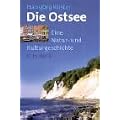 Die Ostsee. Eine Natur- und Kulturgeschichte.: Eine Natur- und Kulturlandschaft