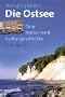 Die Ostsee. Eine Natur- und Kulturgeschichte.: Eine Natur- und Kulturlandschaft