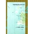 Topographies (Meridian: Crossing Aesthetics) by J. Miller