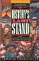History's Last Stand: The Last Gasps, Fatal Falls and Final Gambles of Heroes, Despots and Civilizations