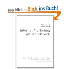 Internet-Marketing im Handwerk: Praxishandbuch f�r regional t�tige Handwerksunternehmen