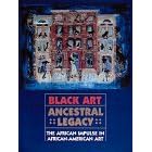 Black Art: Ancestral Legacy : The African Impulse in African American Art