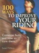 Cover of 100 Ways to Improve your Riding: Common Faults and How to Cure Them