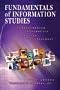 Fundamentals of Information Studies: Understanding Information and Its Environment