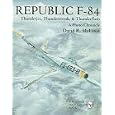 Republic F-84: Thunderjet, Thunderstreak, and Thunderflash A Photo Chronicle (Schiffer Military Aviation History) by David R. McLaren