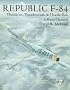 Republic F-84: Thunderjet, Thunderstreak, & Thunderflash/A Photo Chronicle (Schiffer Military/Aviation History)
